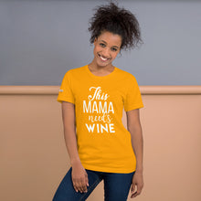 Load image into Gallery viewer, This Mama Needs Wine Short-Sleeve Unisex T-Shirt