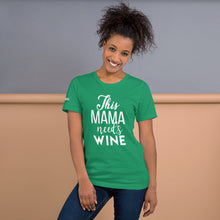 Load image into Gallery viewer, This Mama Needs Wine Short-Sleeve Unisex T-Shirt