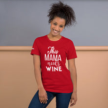 Load image into Gallery viewer, This Mama Needs Wine Short-Sleeve Unisex T-Shirt
