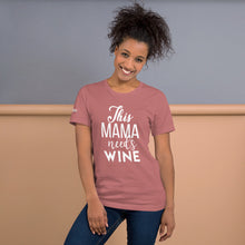 Load image into Gallery viewer, This Mama Needs Wine Short-Sleeve Unisex T-Shirt
